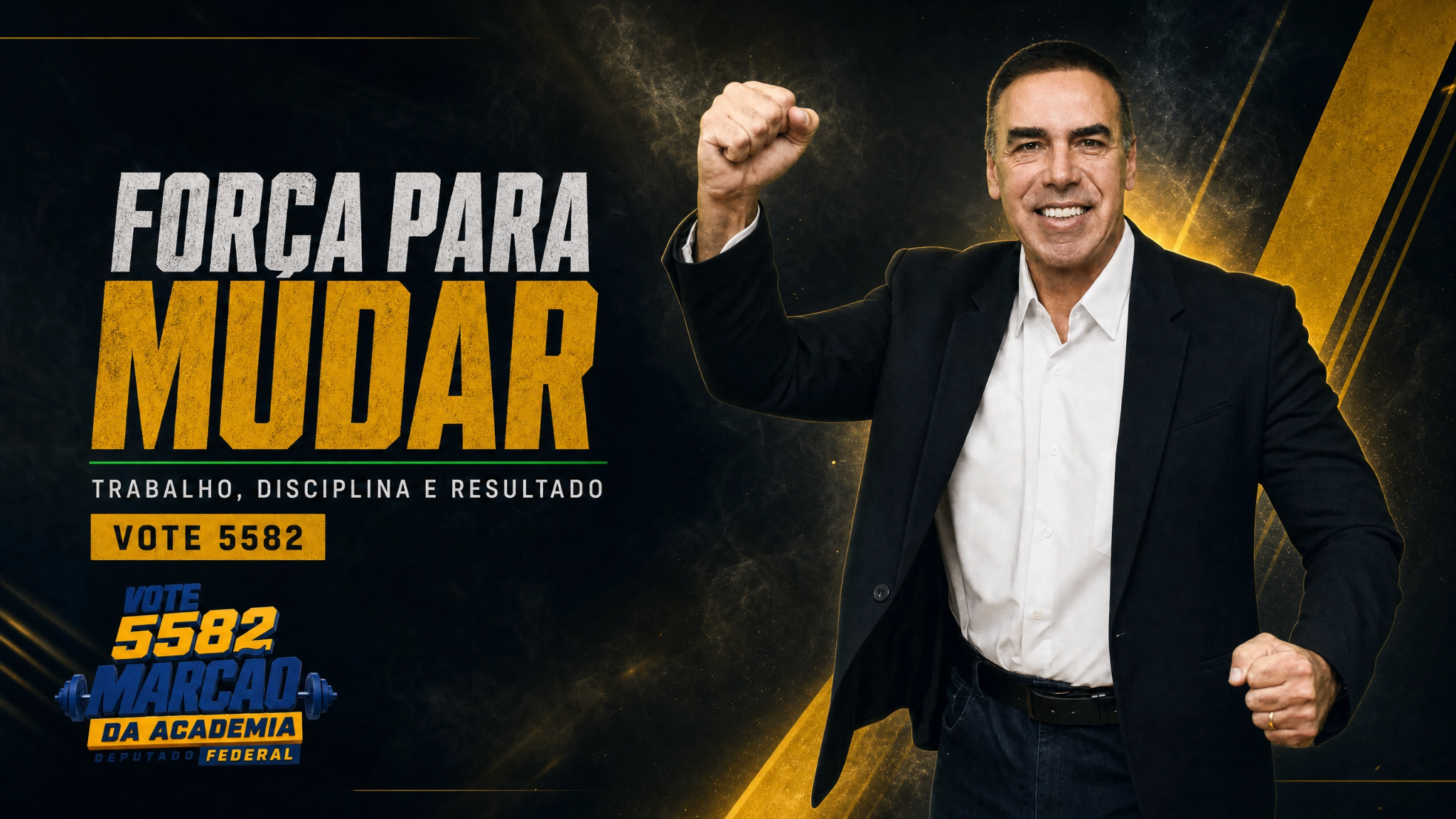 Marcão da Academia. Força para mudar. Trabalho, disciplina e resultado. Vote 5582.